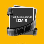 Tarihsel ve Mekansal Temsil Bakımından Türk Sinemasında İzmir