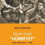 Böyle Geldi Hürriyet -Uşak Kadın İsyanı - 1908
