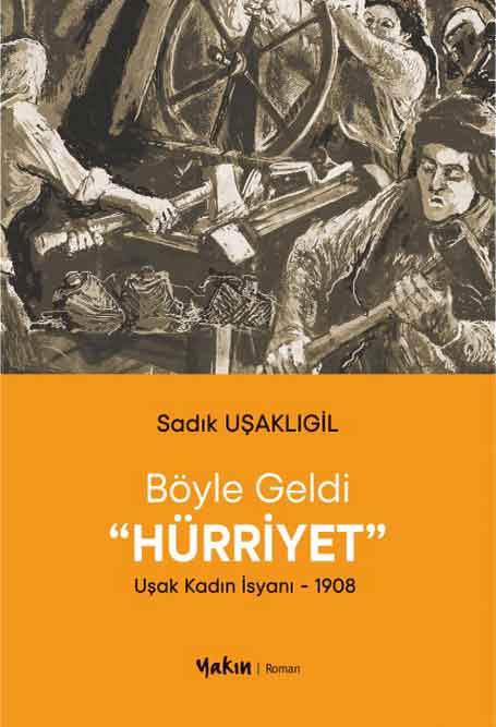 18_Boyle_Geldi_Hurriyet_Usak_Kadin_İsyani_1908 Böyle Geldi Hürriyet -Uşak Kadın İsyanı - 1908 - Görsel 1
