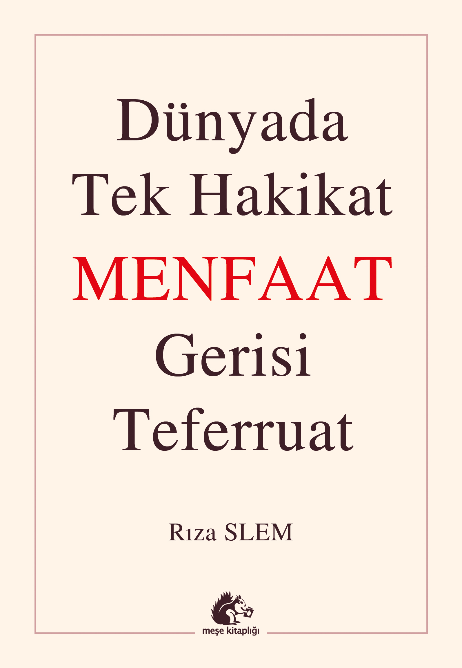 m43 Dünyada Tek Hakikat Menfaat Gerisi Teferruat - Görsel 1