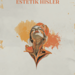 ESTETİK HİSLER